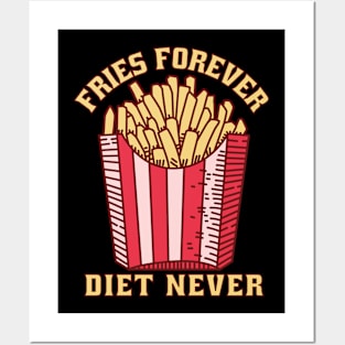 Fries Forever Diet Never Posters and Art